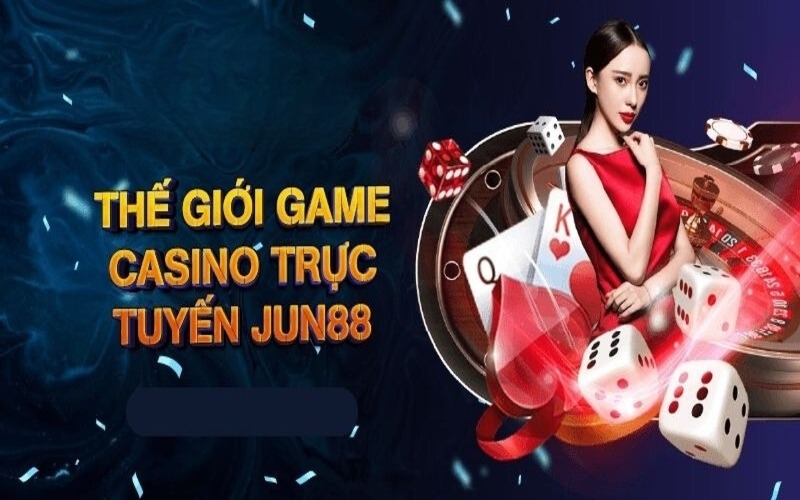 Kinh nghiệm chơi casino Jun88 chắc thắng 