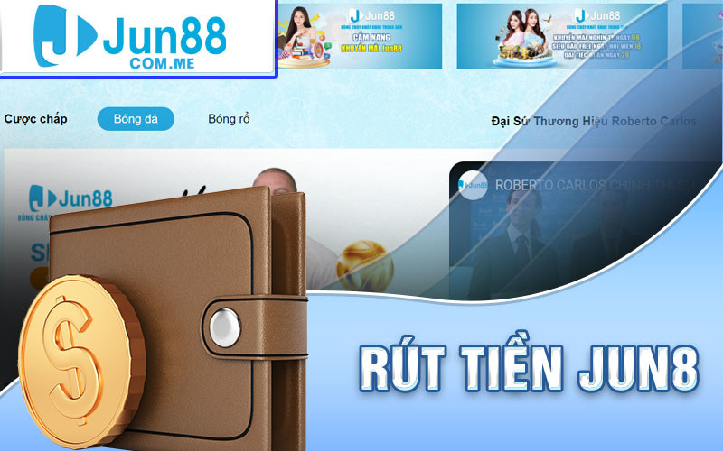 Giới thiệu về rút tiền Jun88